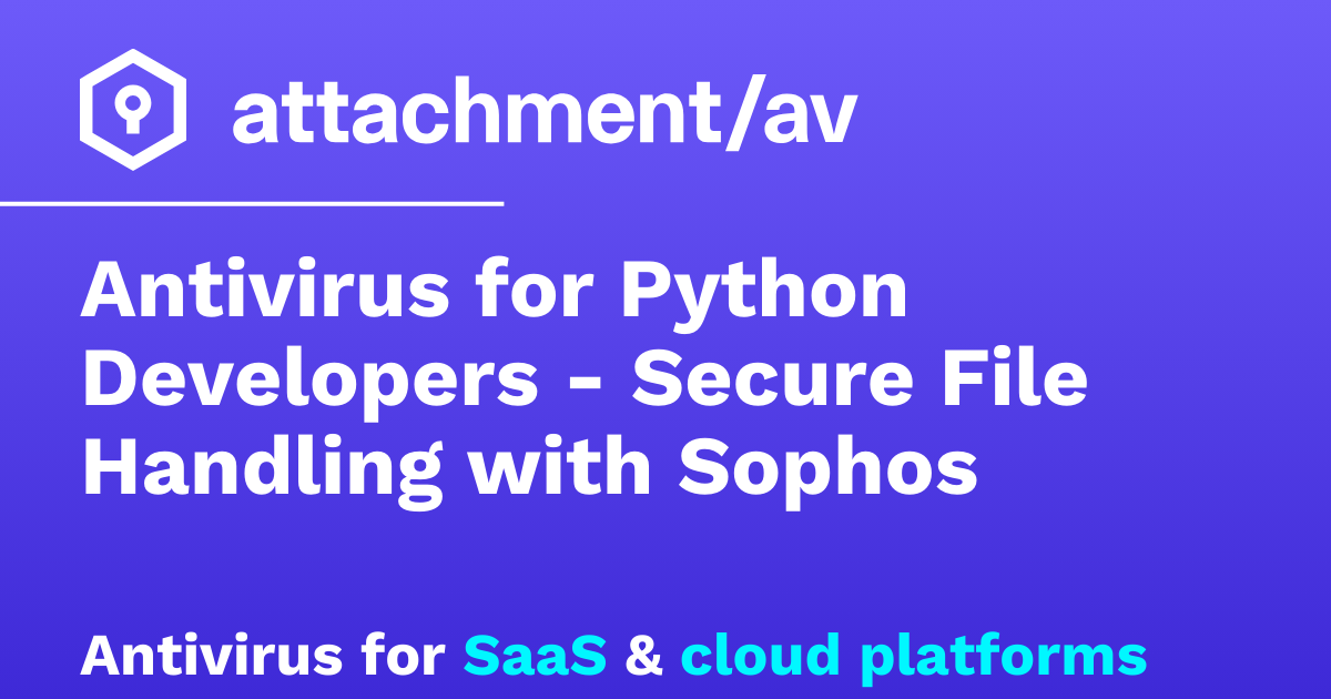 Antivirus for Python Developers - Secure File Handling with Sophos ...