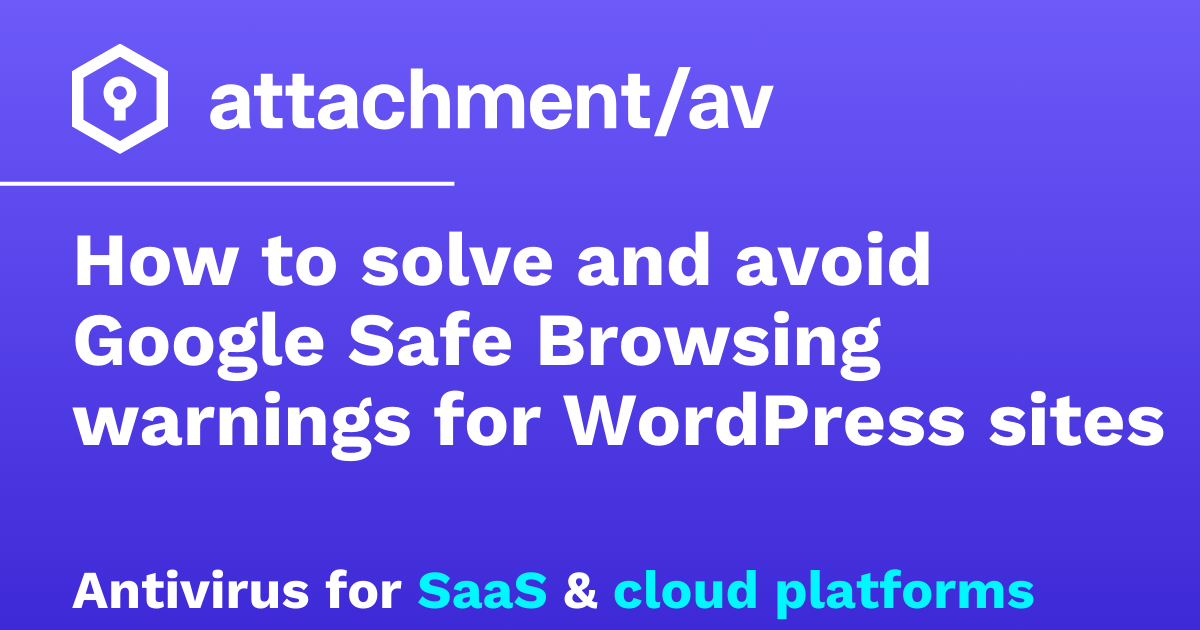 How to solve and avoid Google Safe Browsing warnings for WordPress ...