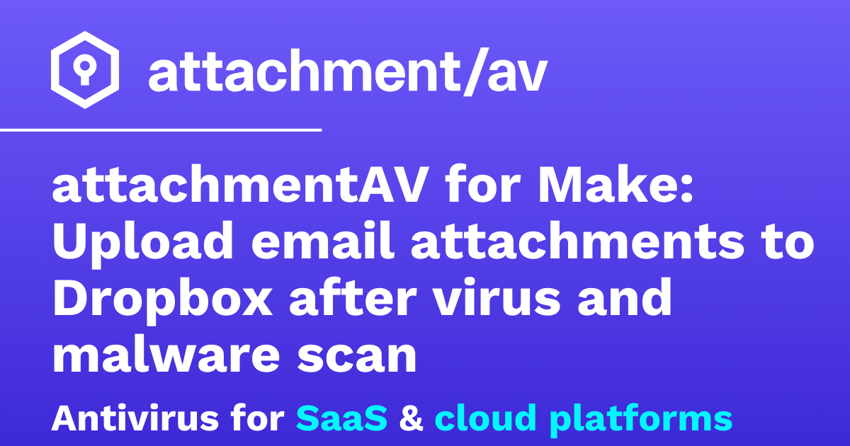 Scan Attachment attachmentAV for Make: Upload email attachments to Dropbox after virus ...