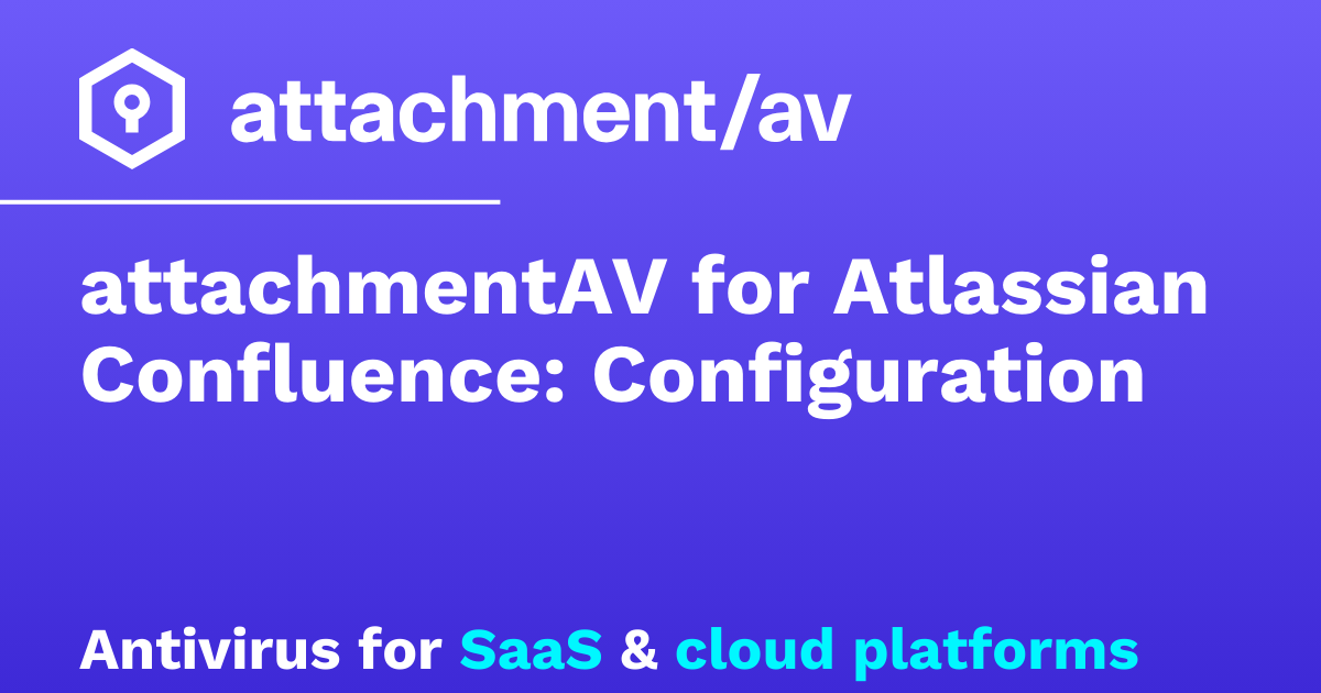 attachmentAV for Atlassian Confluence: Configuration – attachmentAV