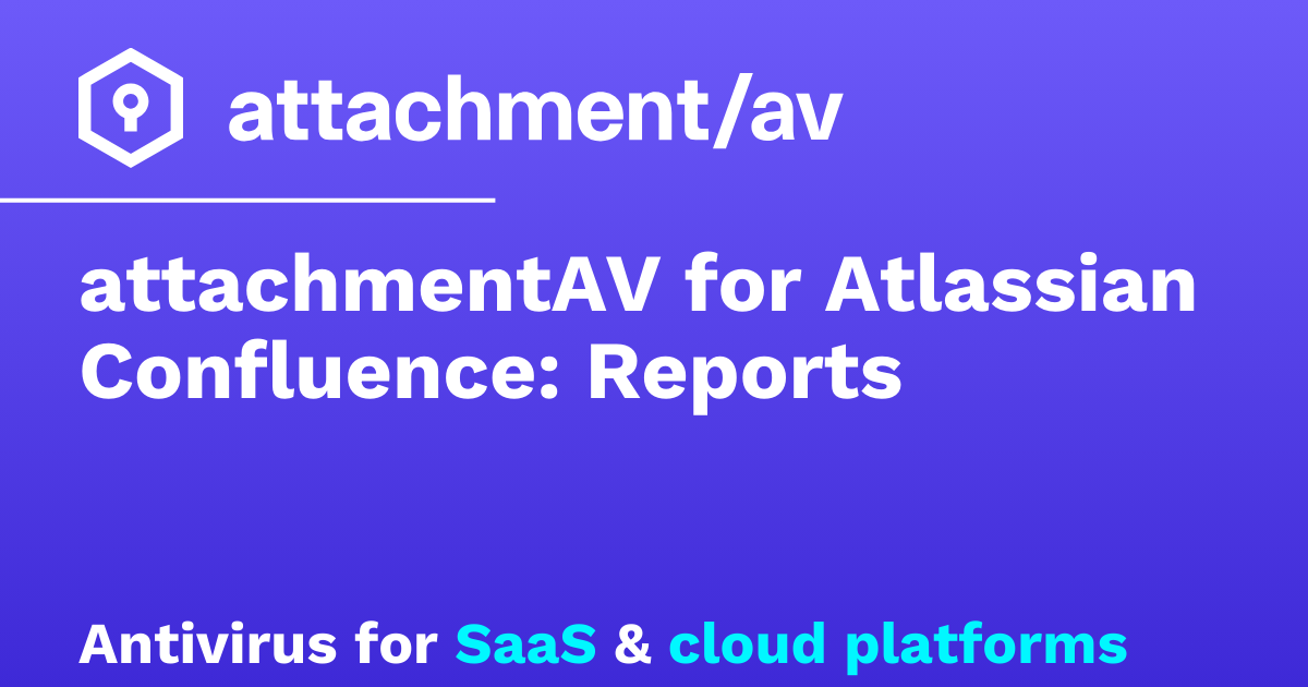 attachmentAV for Atlassian Confluence: Reports – attachmentAV