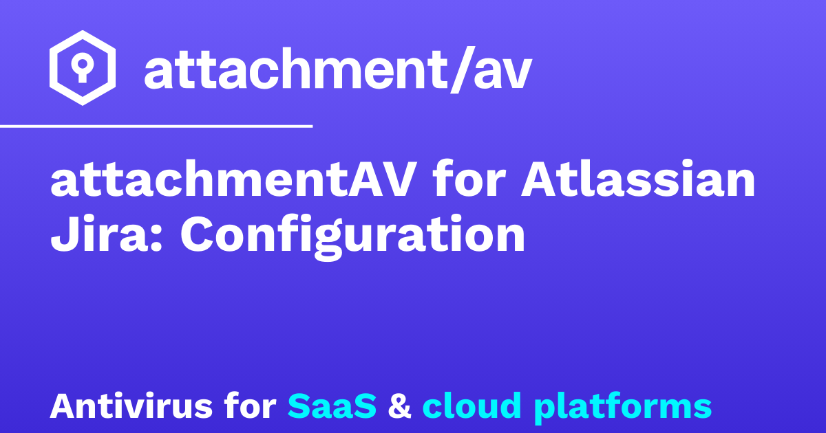 attachmentAV for Atlassian Jira: Configuration – attachmentAV