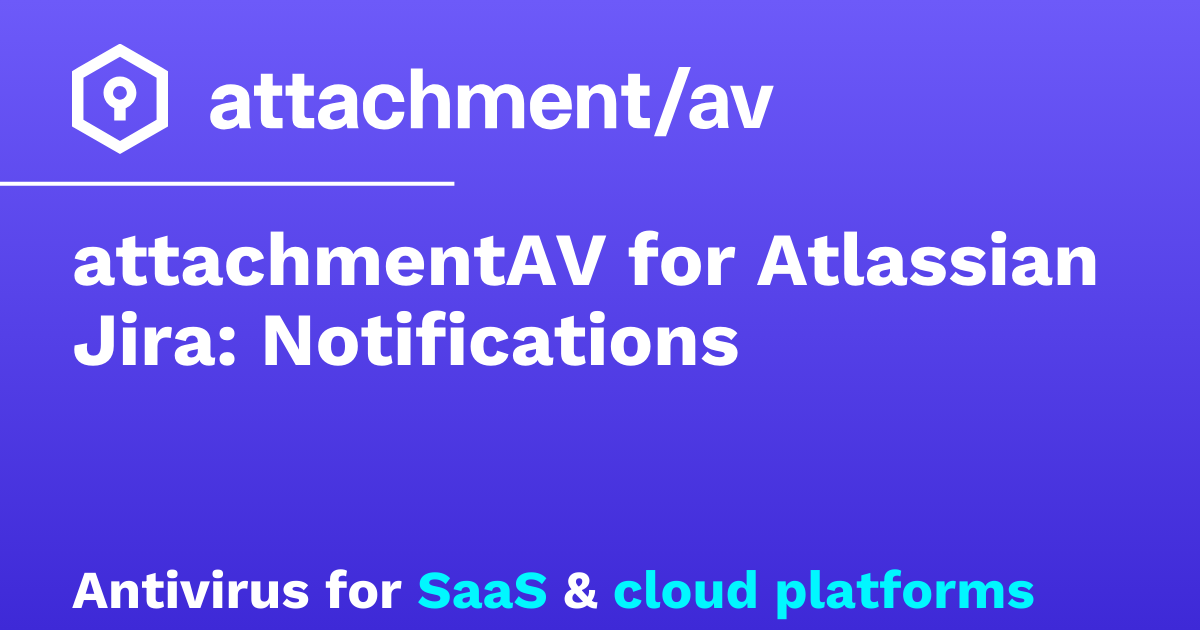 attachmentAV for Atlassian Jira: Notifications – attachmentAV