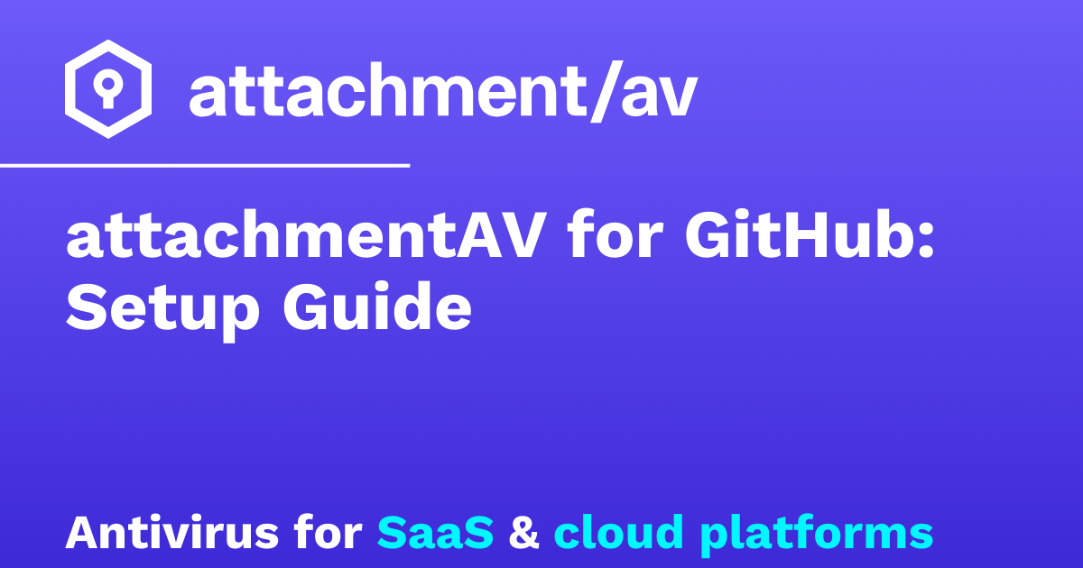 attachmentAV for GitHub: Setup Guide – attachmentAV
