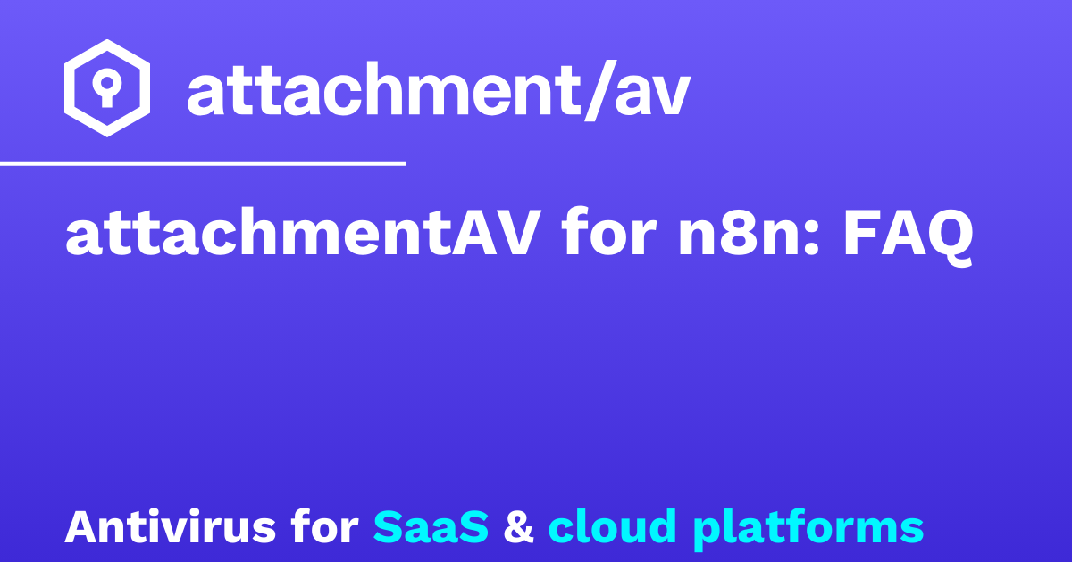 attachmentAV for n8n: FAQ – attachmentAV