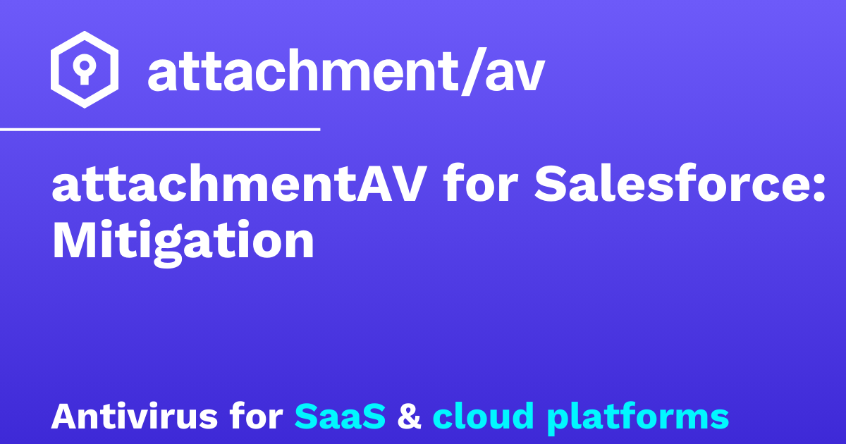 attachmentAV for Salesforce: Mitigation – attachmentAV
