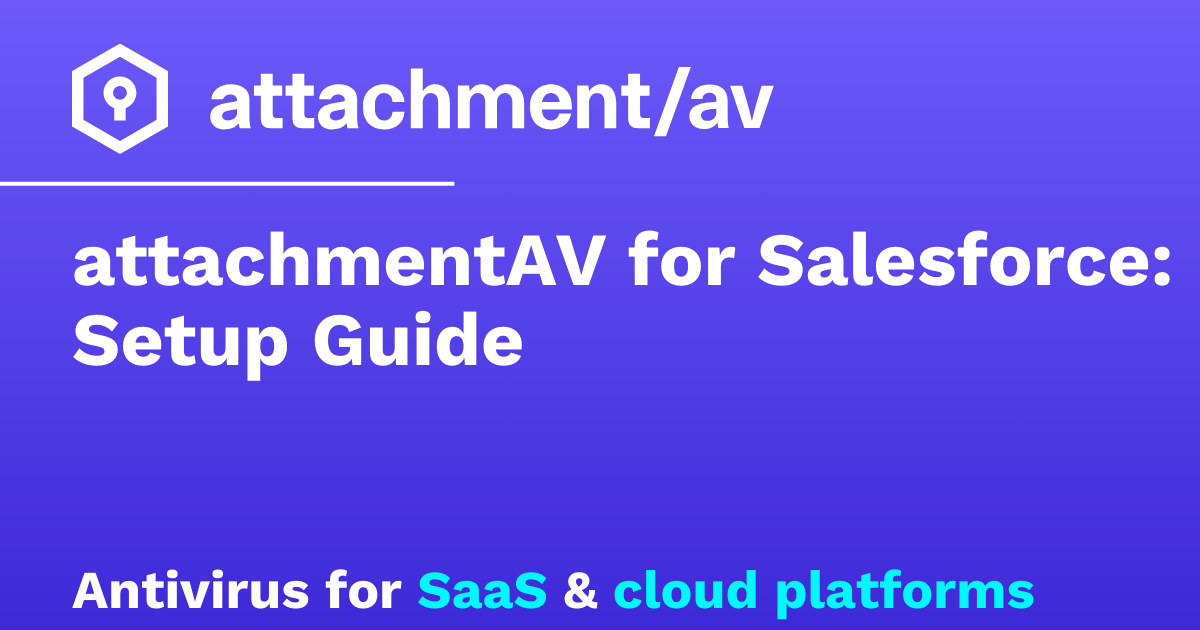 attachmentAV for Salesforce: Setup Guide – attachmentAV