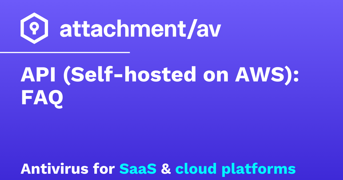 Api Faiaqa API (Self-hosted on AWS): FAQ – attachmentAV